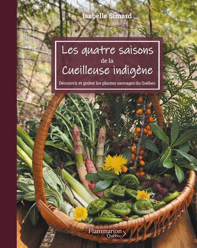 Quatre saisons de la cueilleuse indigène : Découvrir et goûter les plantes sauvages du Québec (Les) | Simard, Isabelle