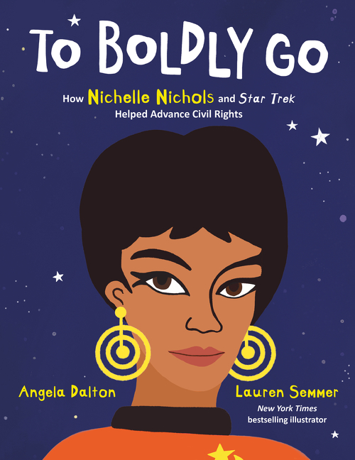 To Boldly Go: How Nichelle Nichols and Star Trek Helped Advance Civil Rights | Dalton, Angela