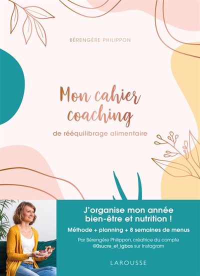 Mon cahier coaching de rééquilibrage alimentaire : Méthode, planning, menus IG bas | Philippon, Bérengère