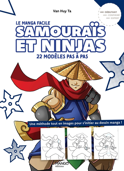 Samouraïs et ninjas : 22 modèles pas à pas, débutant : une méthode tout en images pour s'initier au dessin manga ! | Ta, Van Huy