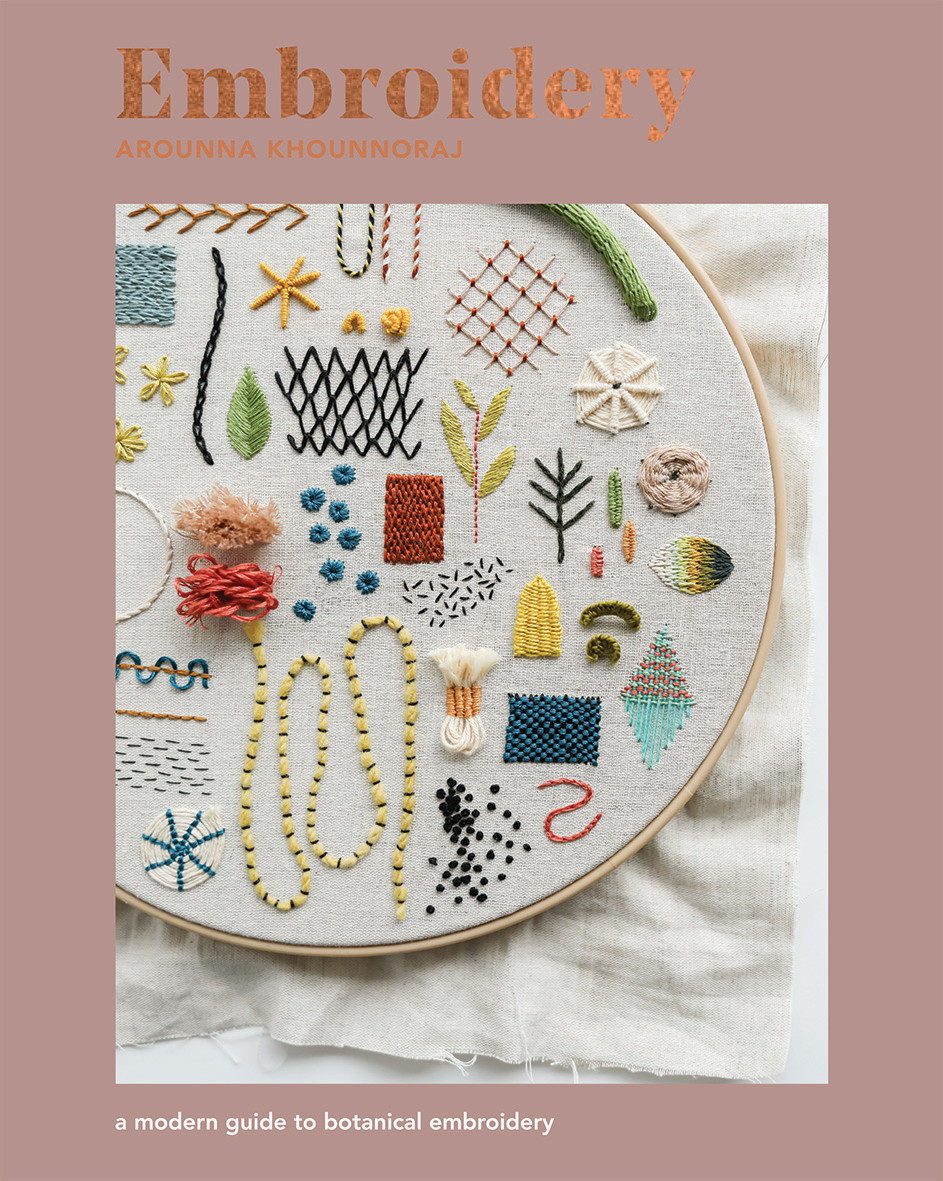 Embroidery : A Modern Guide to Botanical Embroidery | Khounnoraj, Arounna