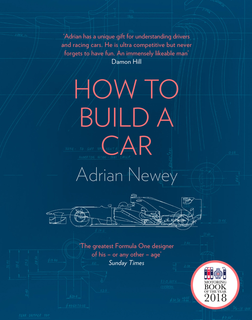 How to Build a Car: The Autobiography of the World’s Greatest Formula 1 Designer | Newey, Adrian