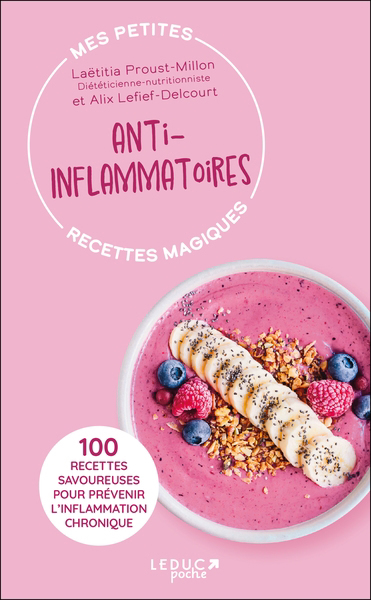 Mes petites recettes magiques anti-inflammatoires : 100 recettes savoureuses pour prévenir l'inflammation chronique | Proust-Millon, Laetitia