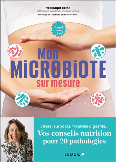 Mon microbiote sur mesure : stress, surpoids, troubles digestifs... : vos conseils nutrition pour 20 pathologies | Liesse, Véronique