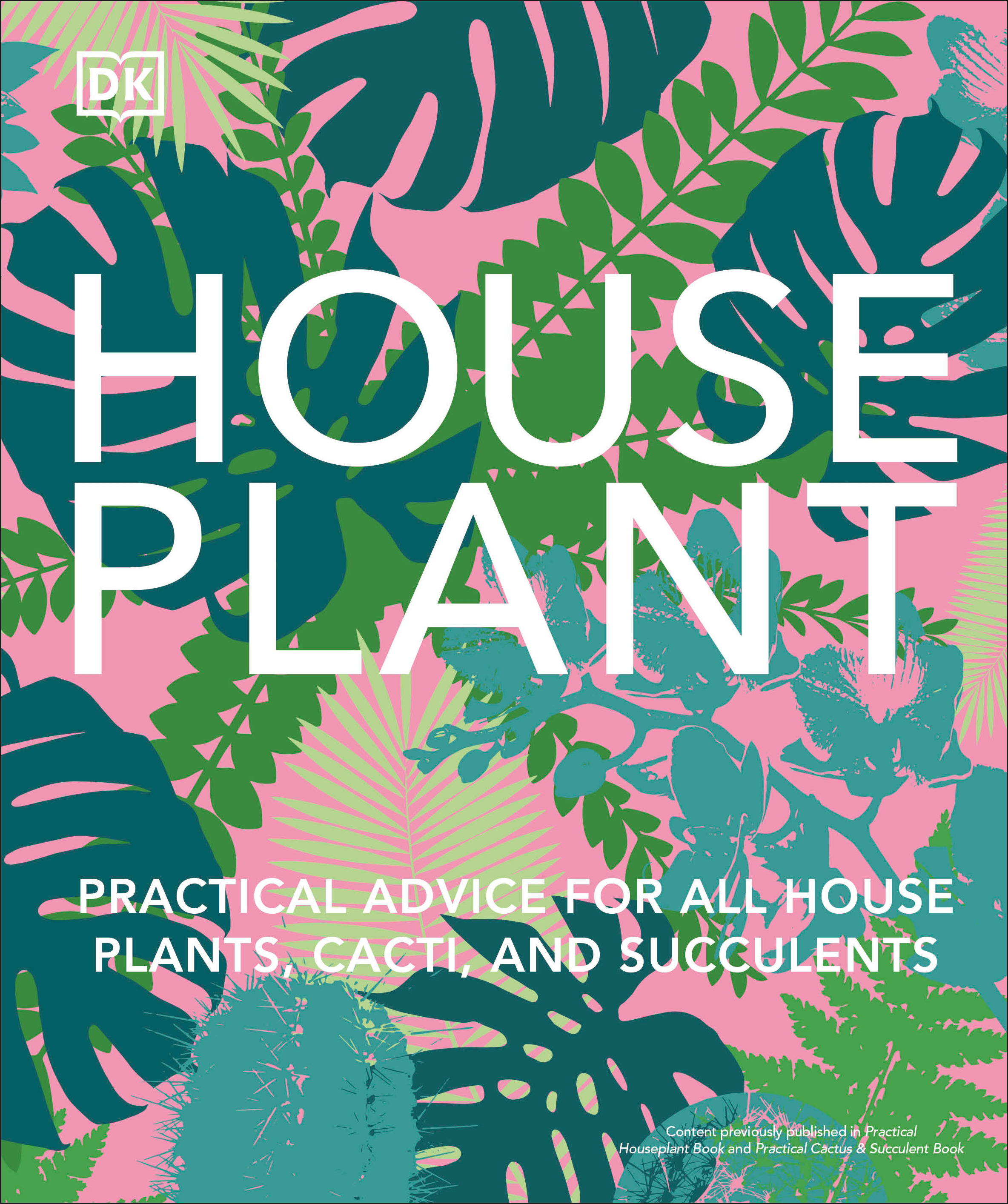 Houseplant : Practical Advice for All Houseplants, Cacti, and Succulents | 