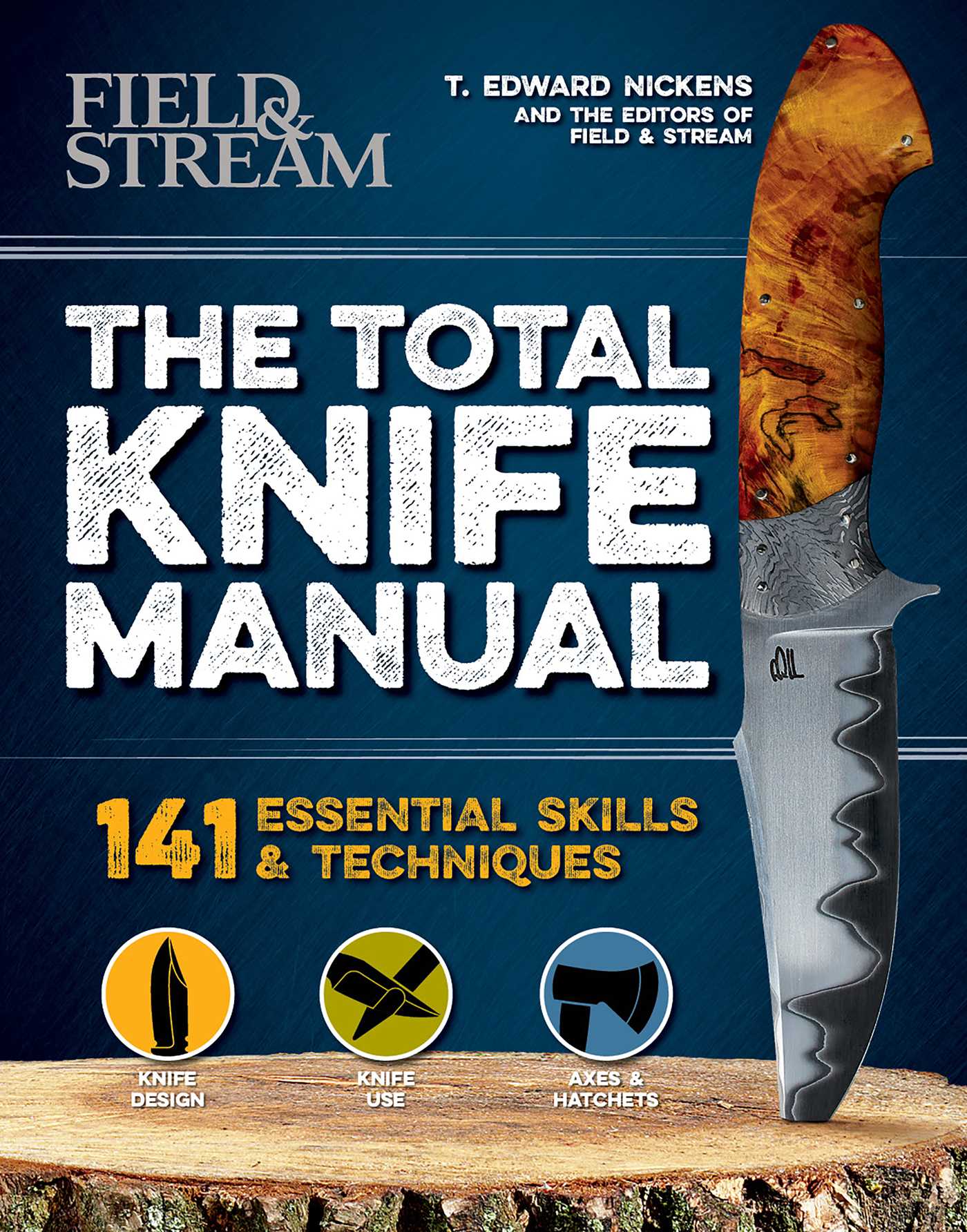 The  Total Knife Manual : 141 Essential Skills &amp; Techniques | Nickens, T. Edward