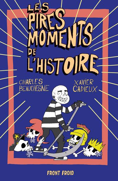 Pires moments de l'histoire (Les) | Beauchesne, Charles
