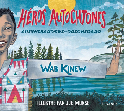 Héros autochtones • Anishinaabewi-ogichidaag | Kinew, Wab