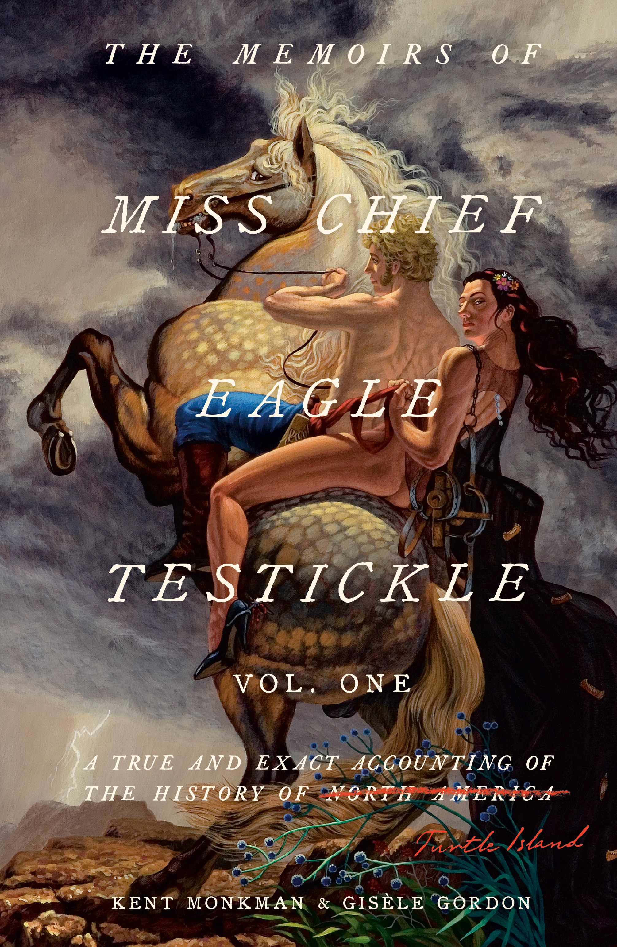 The Memoirs of Miss Chief Eagle Testickle: Vol. 1 : A True and Exact Accounting of the History of Turtle Island | Monkman, Kent (Auteur) | Gordon, Gisèle (Auteur)