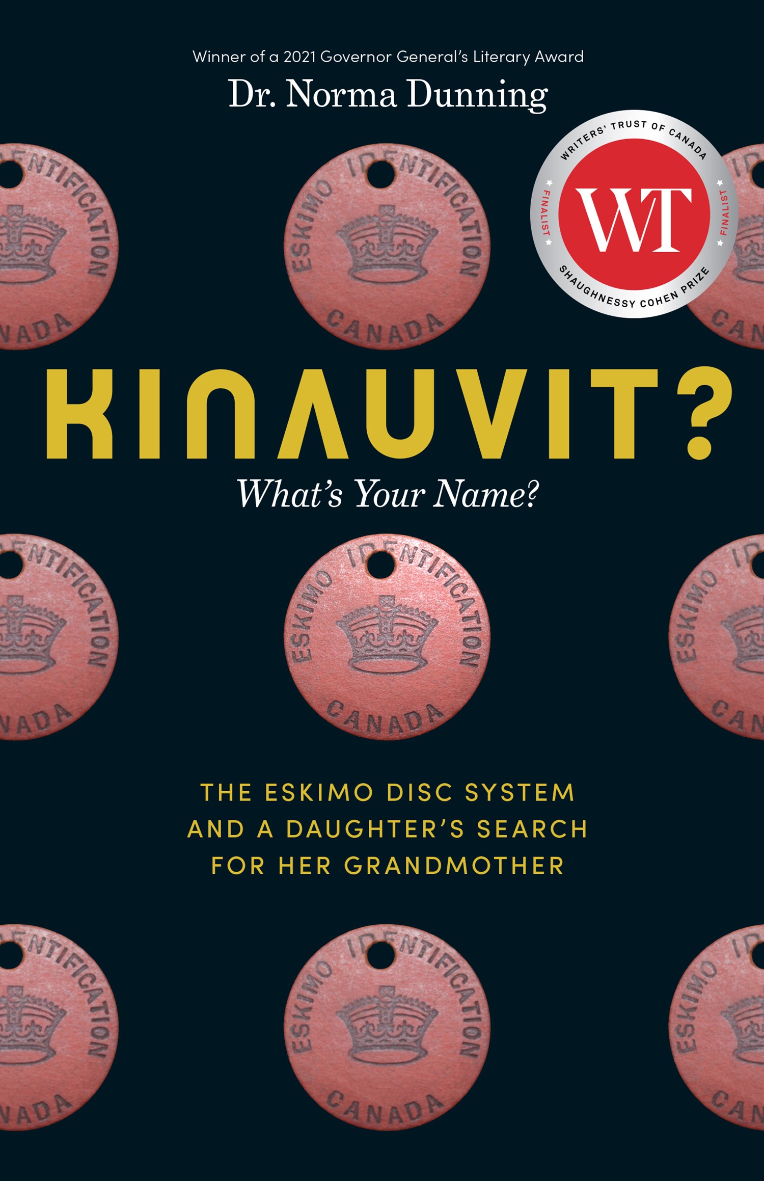 Kinauvit? : What’s Your Name? The Eskimo Disc System and a Daughter’s Search for her Grandmother | Dunning, Norma (Auteur)