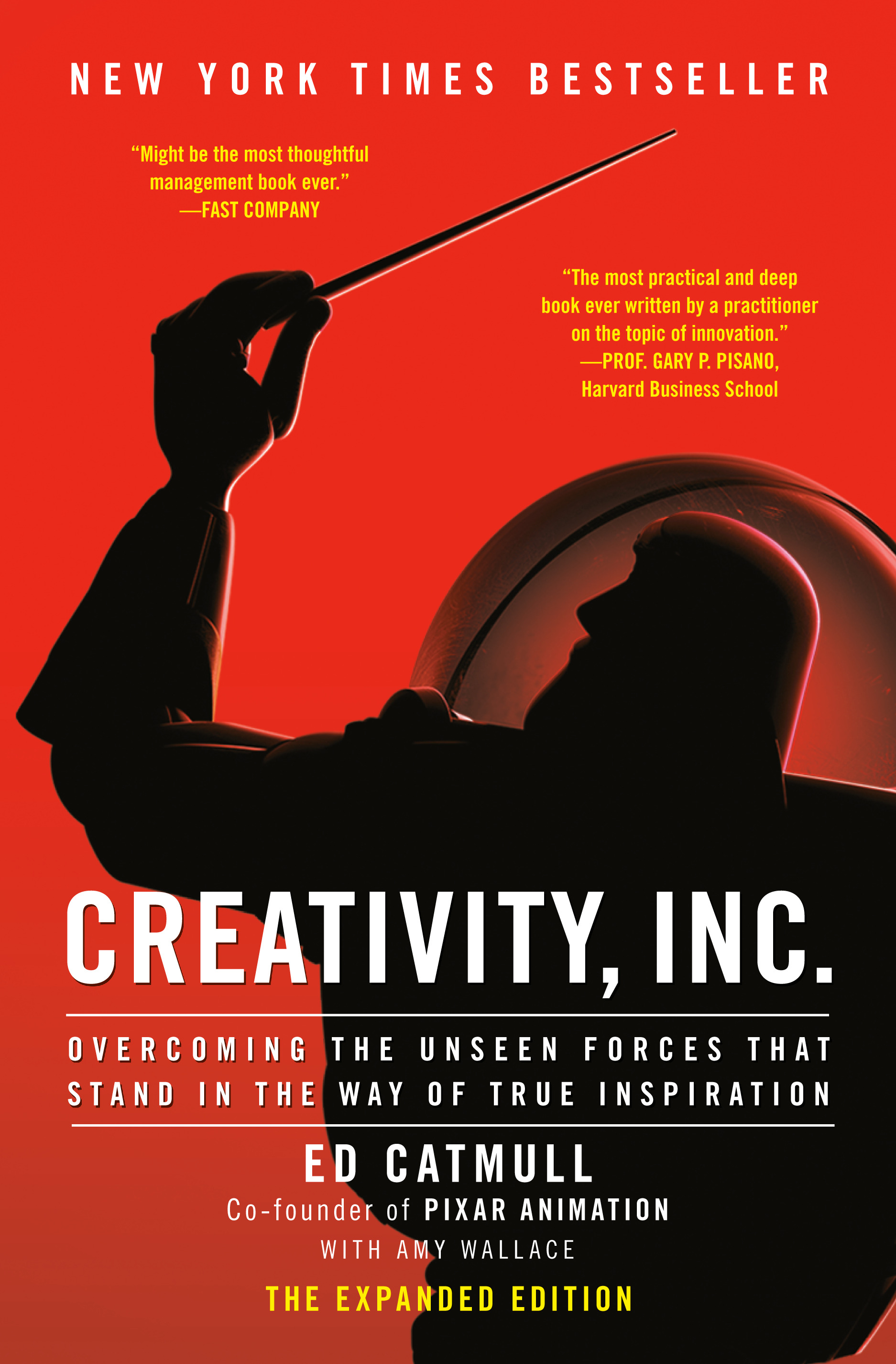 Creativity, Inc. (The Expanded Edition) : Overcoming the Unseen Forces That Stand in the Way of True Inspiration | Catmull, Ed