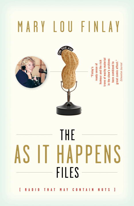 The As It Happens Files : Radio That May Contain Nuts | Finlay, Mary Lou (Auteur)