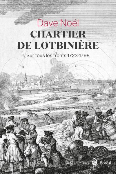 Chartier de Lotbinière sur tous les fronts (1723-1798) | Noël, Dave 