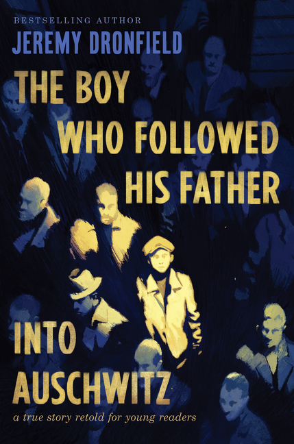 The Boy Who Followed His Father into Auschwitz : A True Story Retold for Young Readers | Dronfield, Jeremy (Auteur)