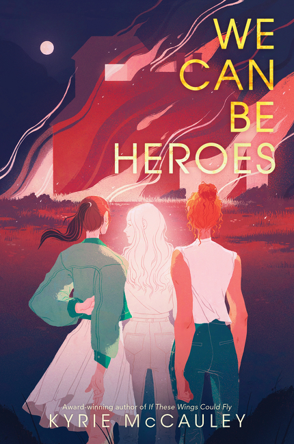 We Can Be Heroes | McCauley, Kyrie (Auteur)