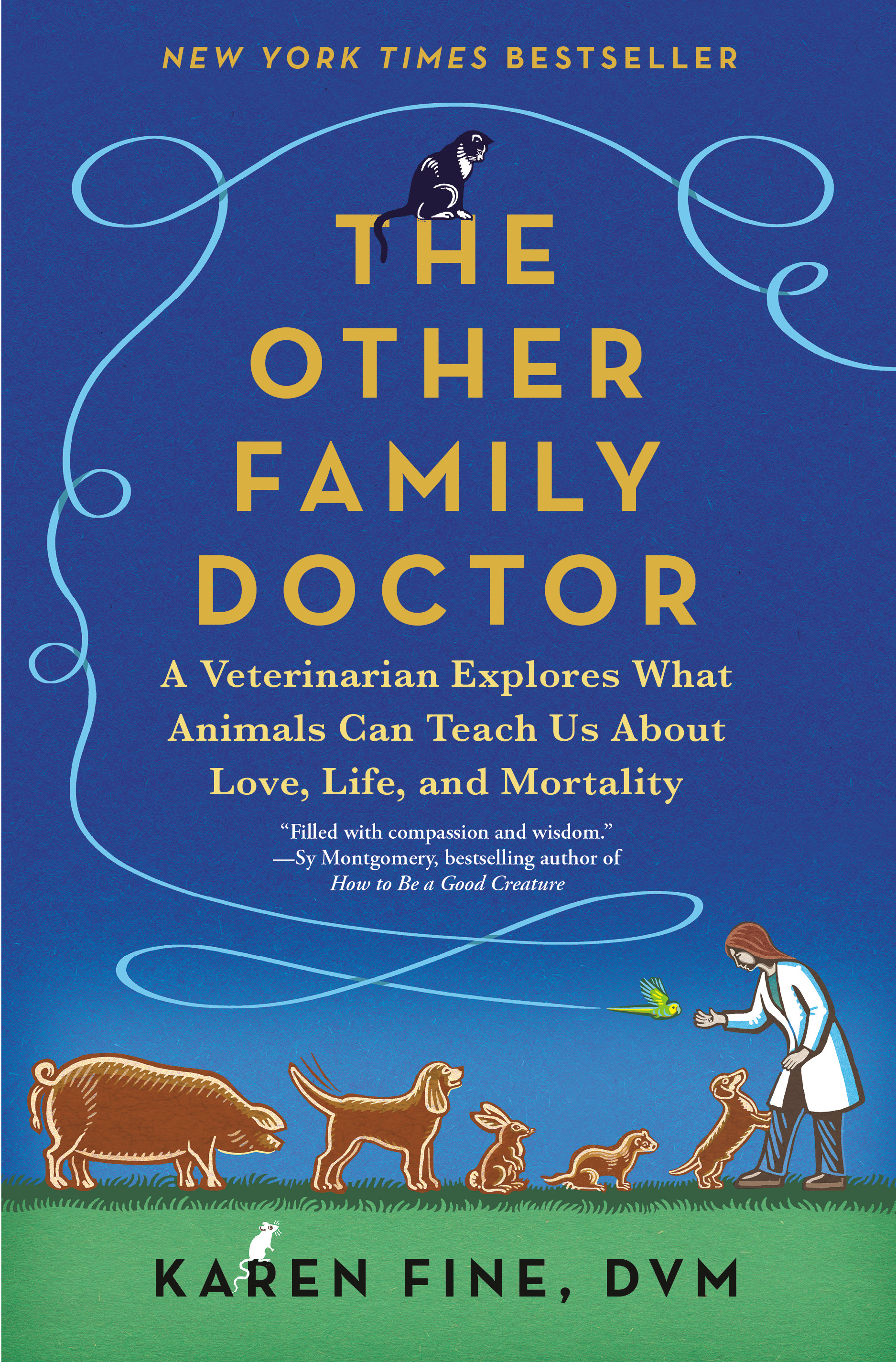 The Other Family Doctor : A Veterinarian Explores What Animals Can Teach Us About Love, Life, and Mortality | Fine, Karen (Auteur)