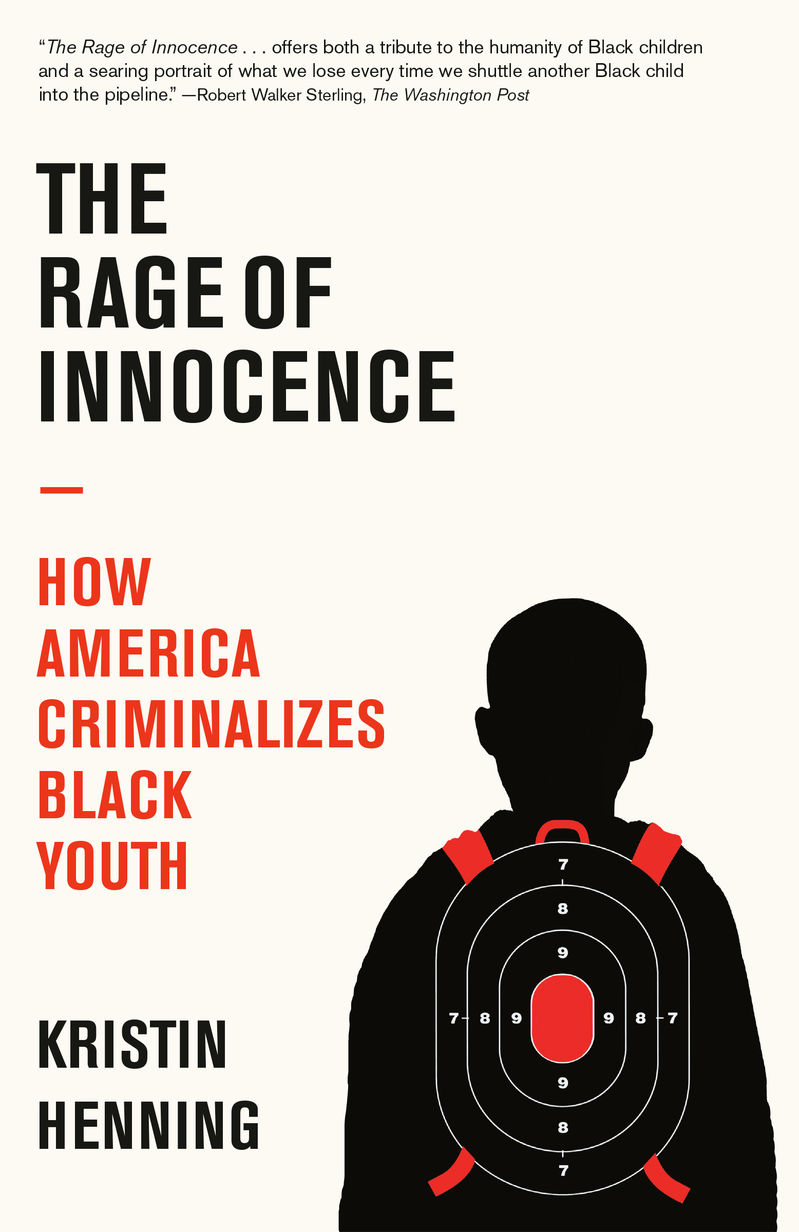 The Rage of Innocence : How America Criminalizes Black Youth | Henning, Kristin (Auteur)
