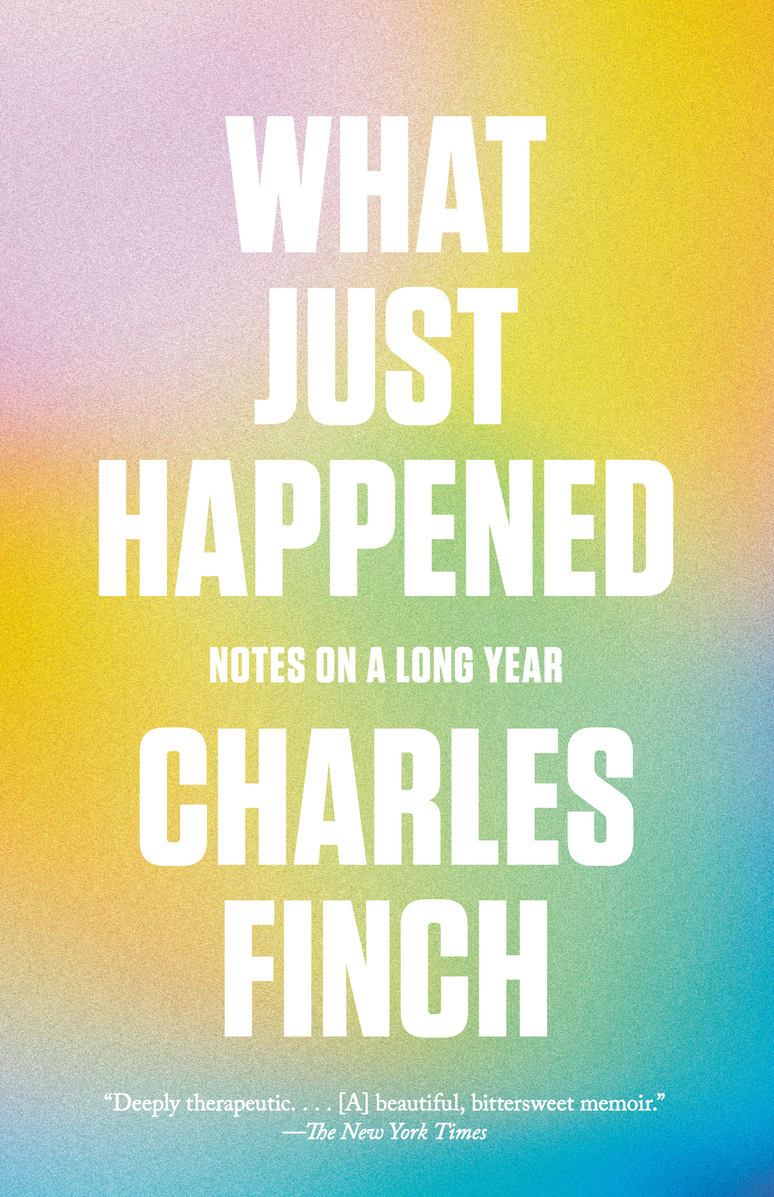 What Just Happened : Notes on a Long Year | Finch, Charles (Auteur)