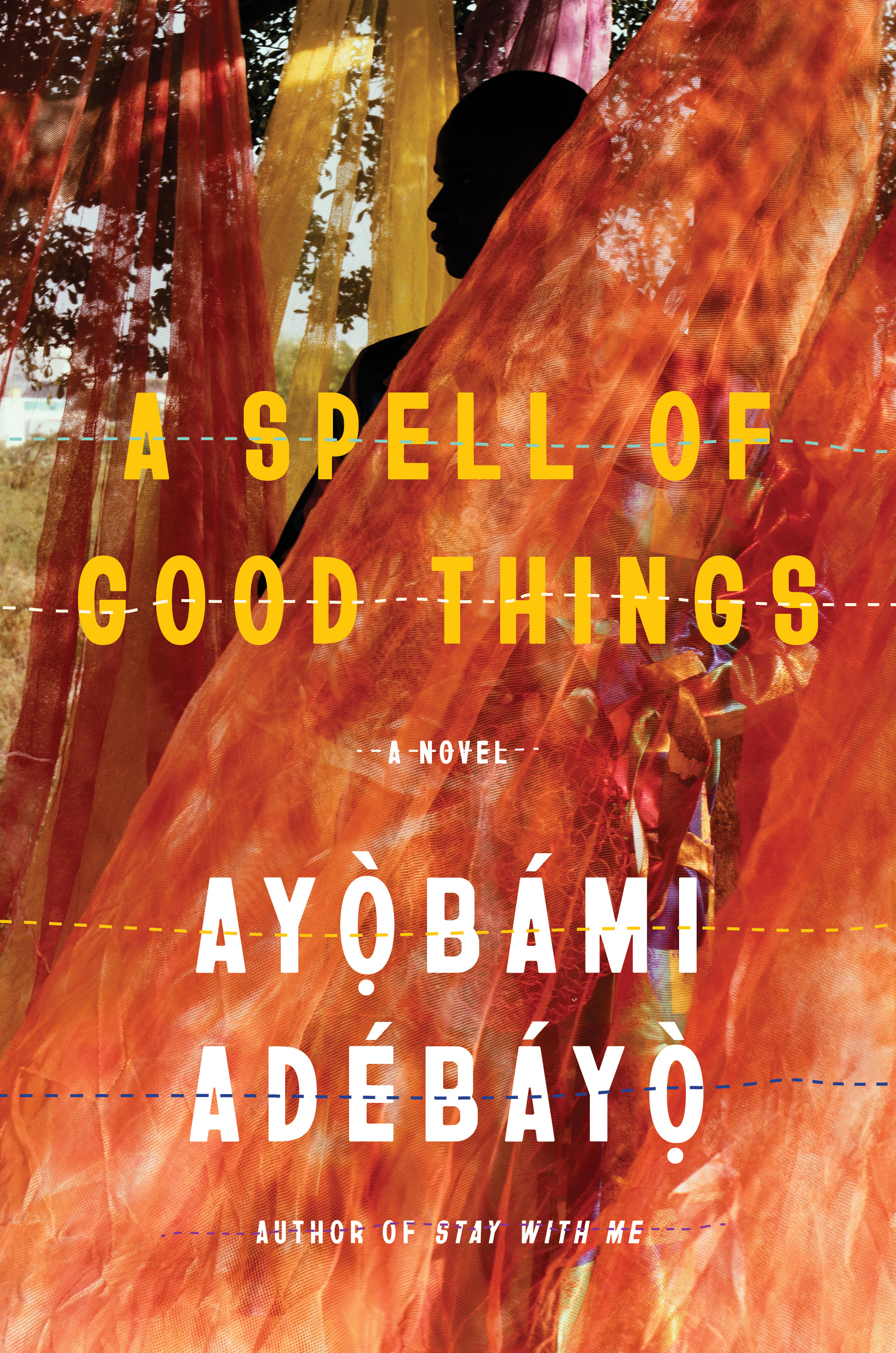 A Spell of Good Things : A novel | Adebayo, Ayobami (Auteur)