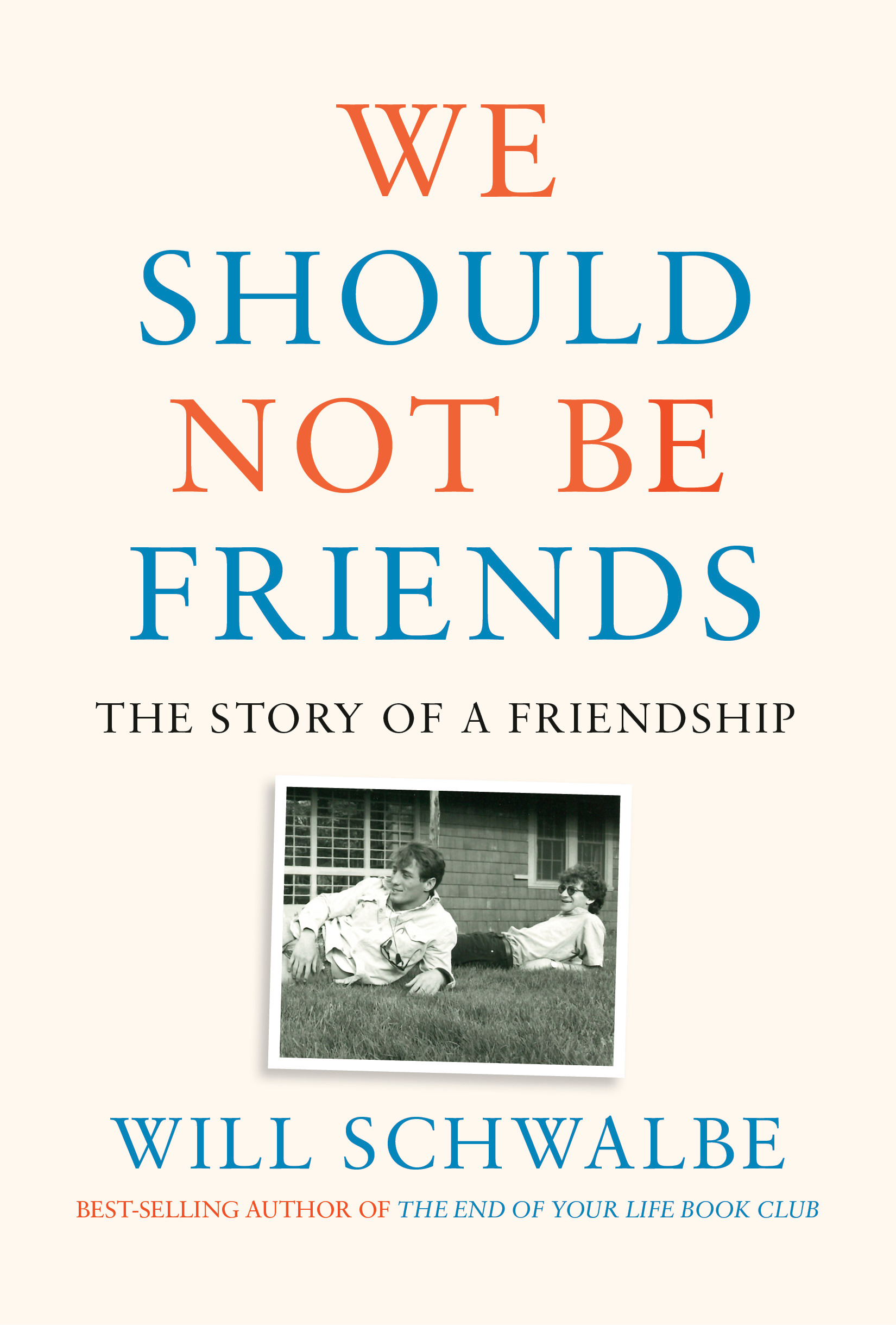 We Should Not Be Friends : The Story of a Friendship | Schwalbe, Will (Auteur)
