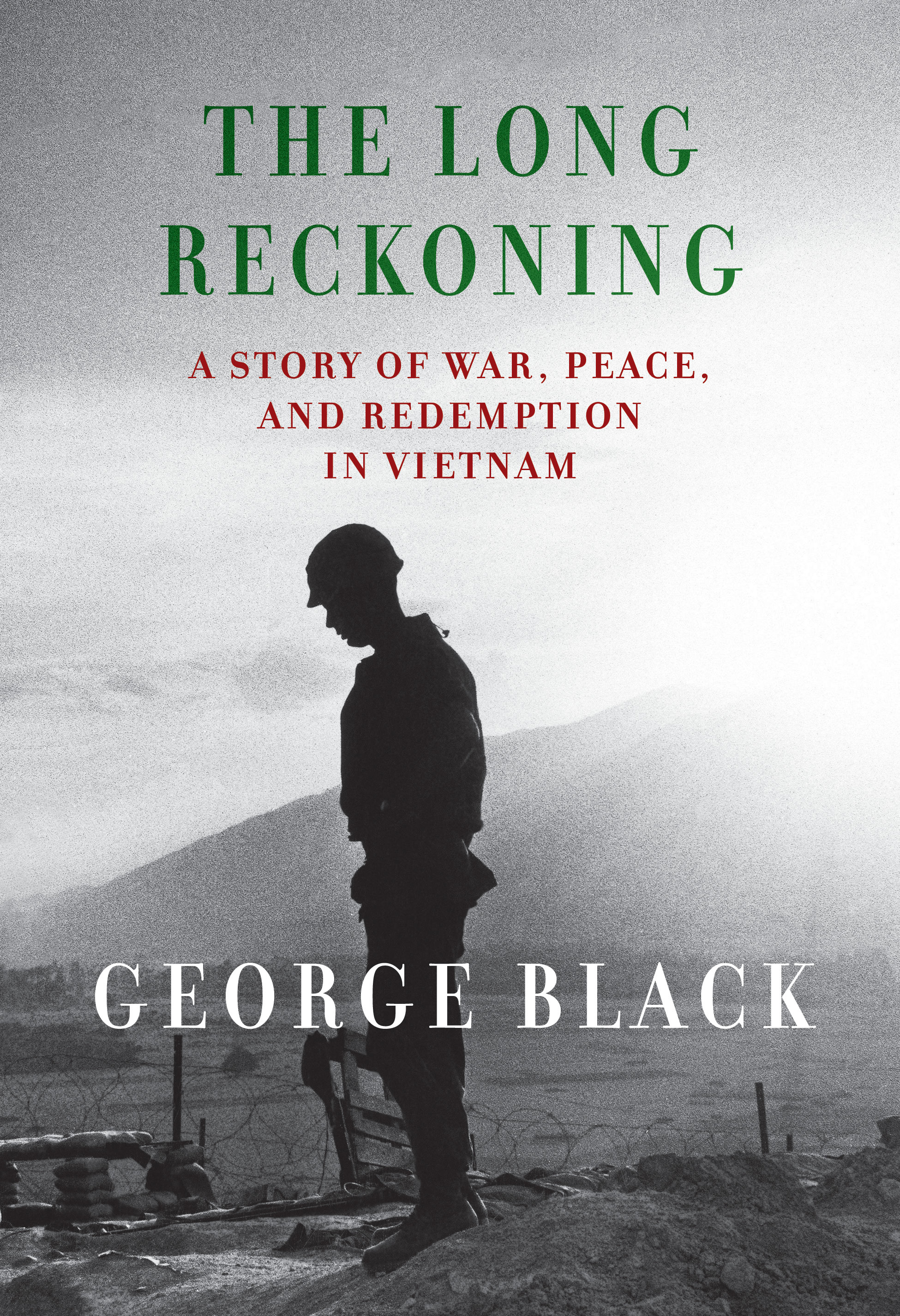 The Long Reckoning : A Story of War, Peace, and Redemption in Vietnam | Black, George (Auteur)