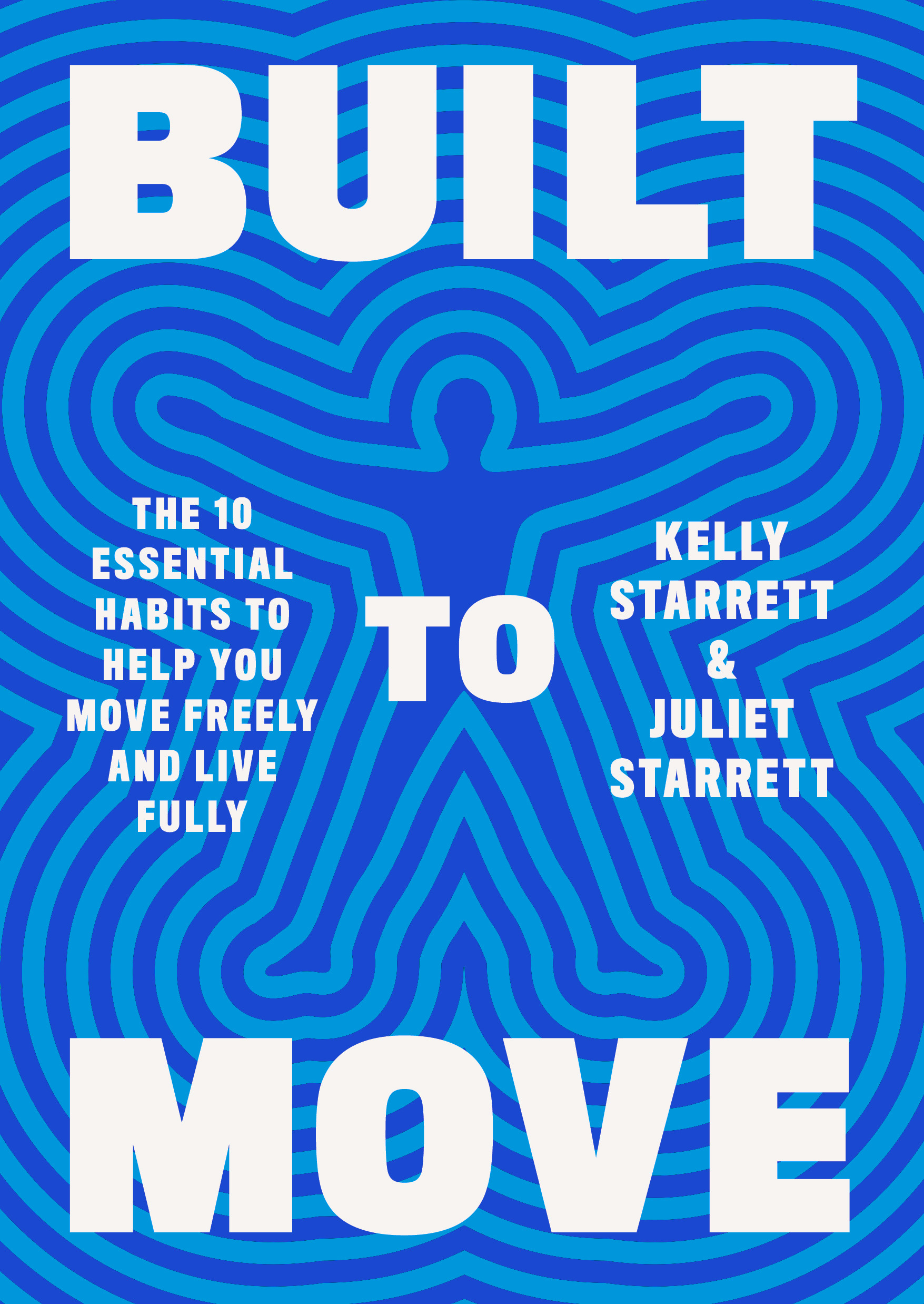 Built to Move : The Ten Essential Habits to Help You Move Freely and Live Fully | Starrett, Kelly (Auteur) | Starrett, Juliet (Auteur)