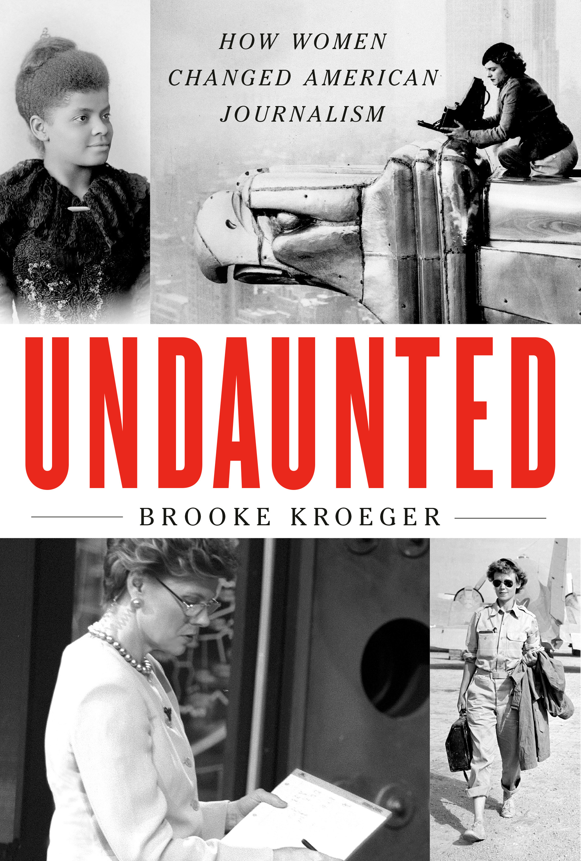 Undaunted : How Women Changed American Journalism | Kroeger, Brooke (Auteur)