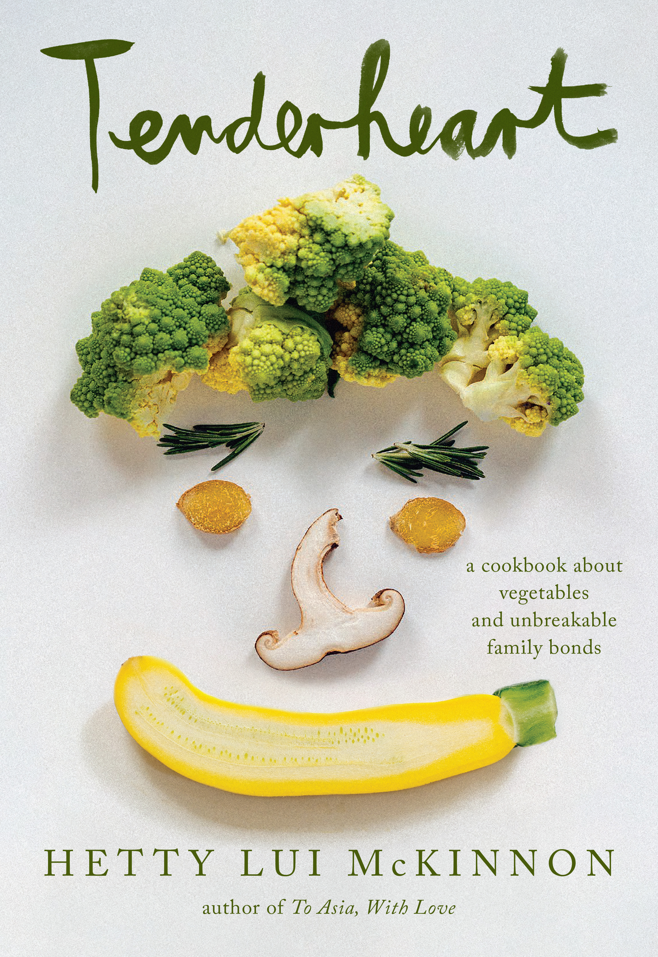 Tenderheart : A Cookbook About Vegetables and Unbreakable Family Bonds | McKinnon, Hetty Lui (Auteur)