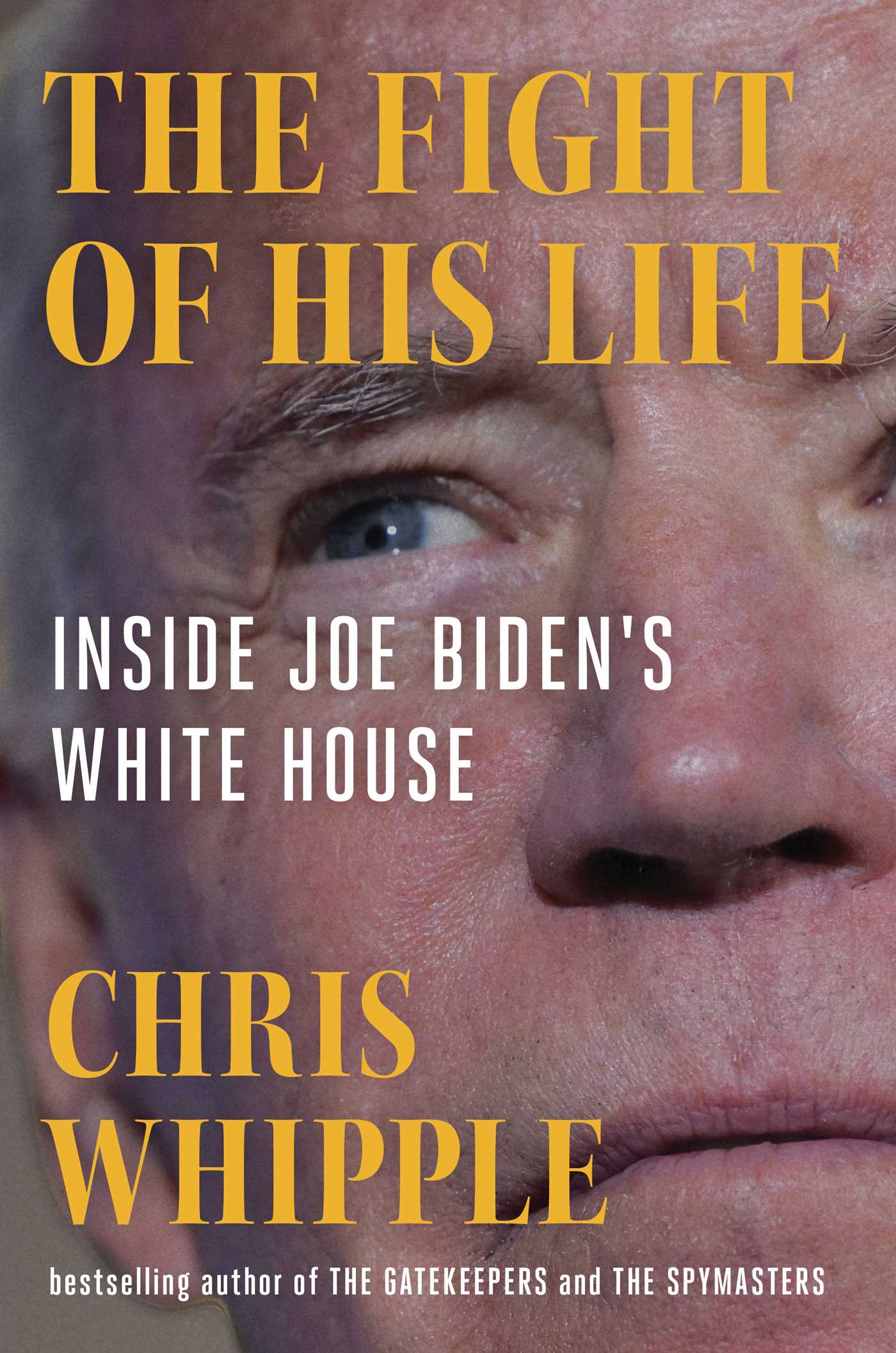 The Fight of His Life : Inside Joe Biden's White House | Whipple, Chris (Auteur)
