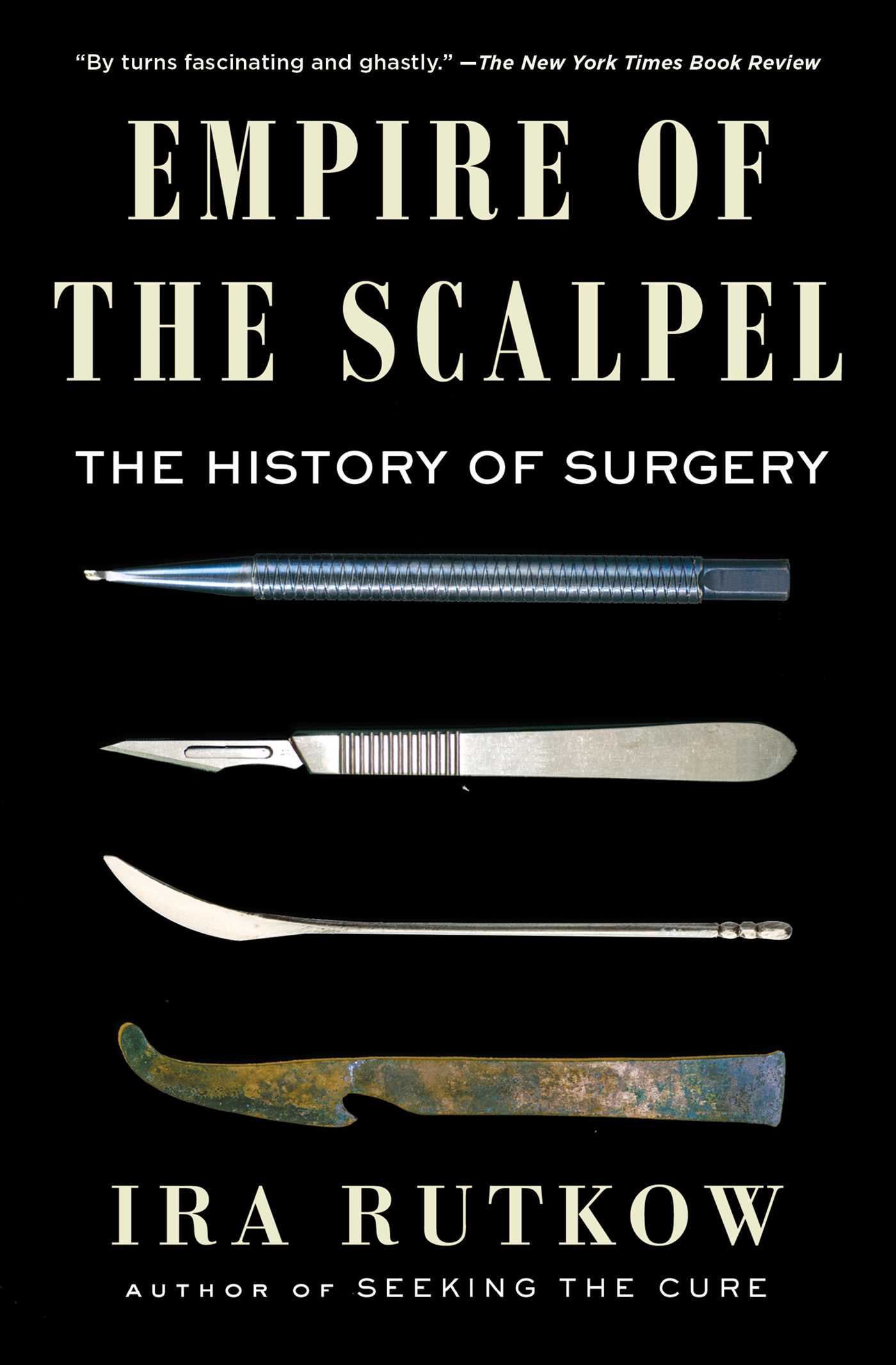 Empire of the Scalpel : The History of Surgery | Rutkow, Ira (Auteur)