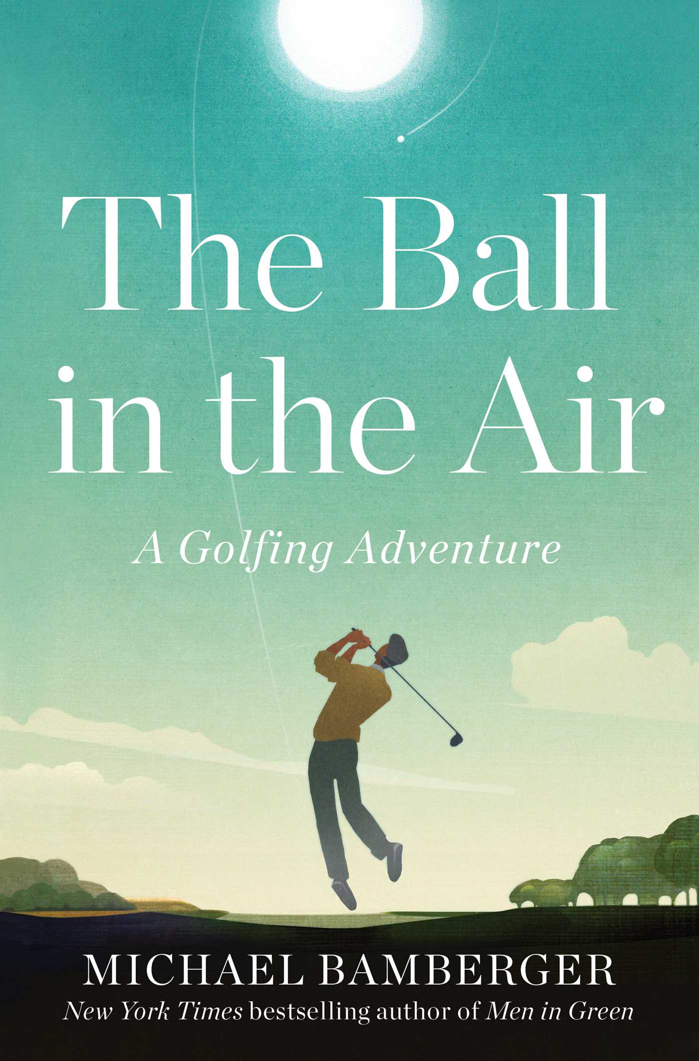 The Ball in the Air : A Golfing Adventure | Bamberger, Michael (Auteur)