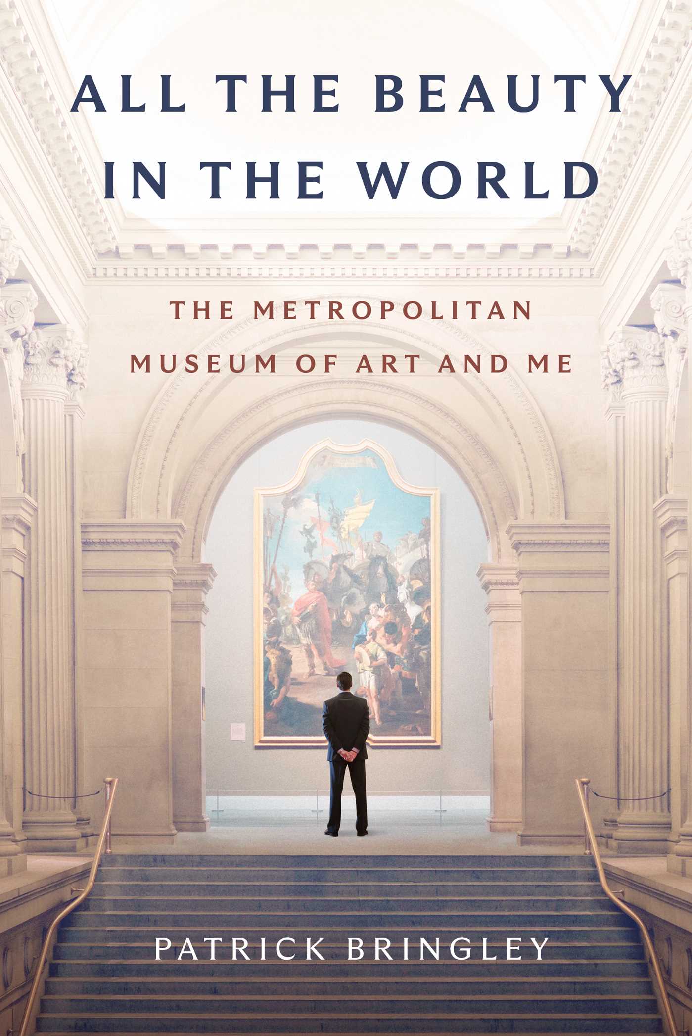All the Beauty in the World : The Metropolitan Museum of Art and Me | Bringley, Patrick (Auteur)