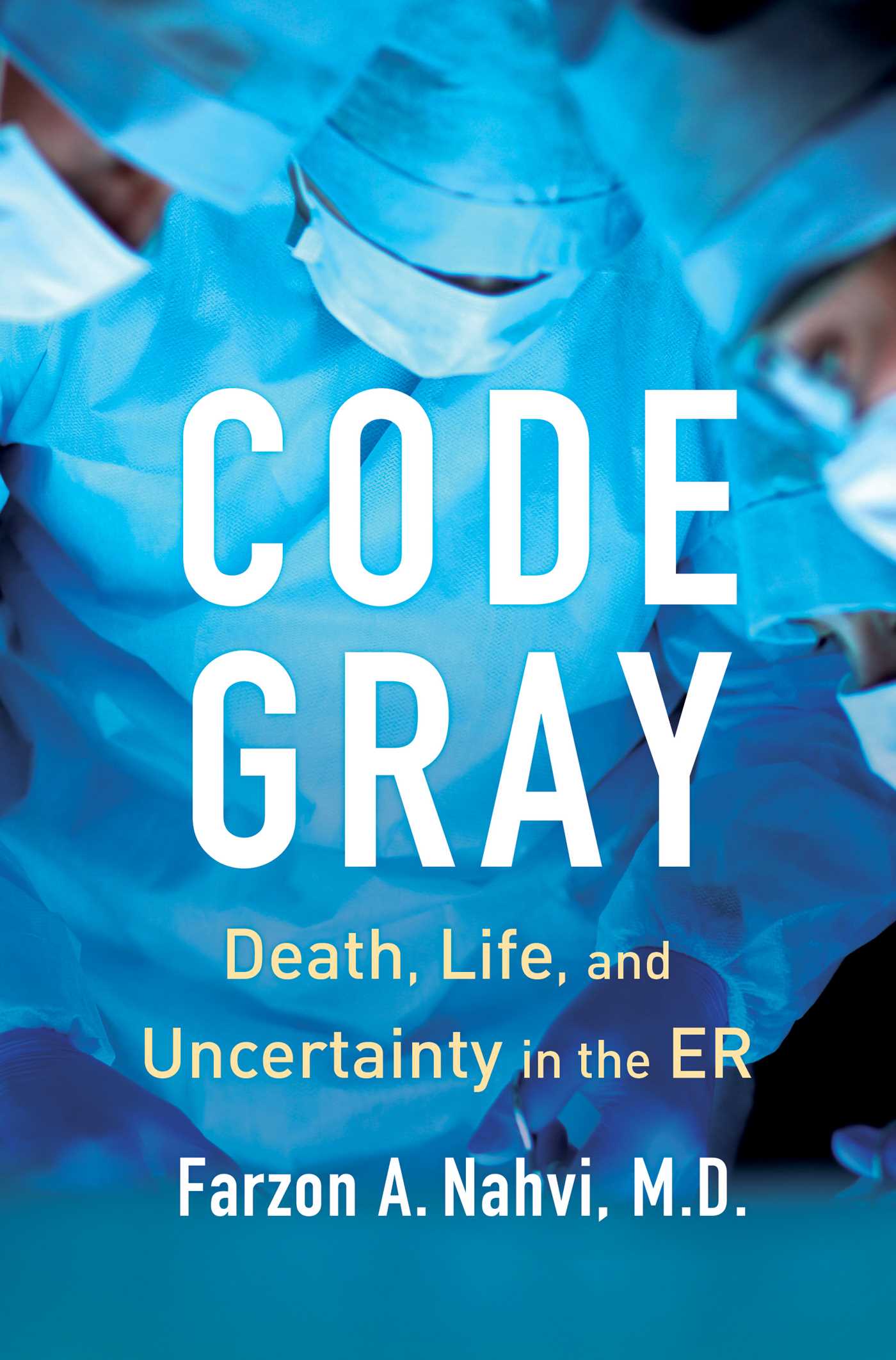 Code Gray : Death, Life, and Uncertainty in the ER | Nahvi, Farzon A (Auteur)