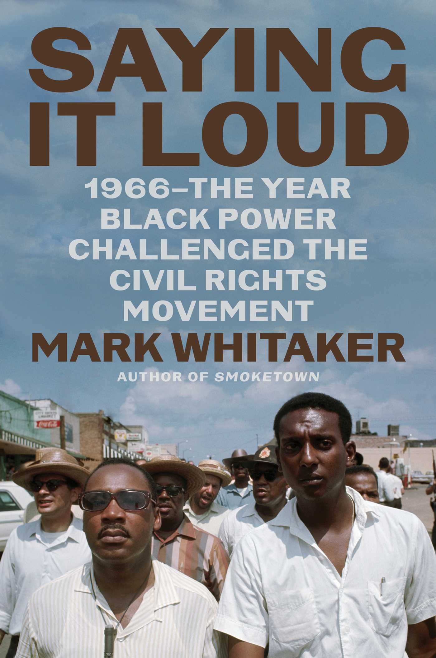 Saying It Loud : 1966—The Year Black Power Challenged the Civil Rights Movement | Whitaker, Mark (Auteur)
