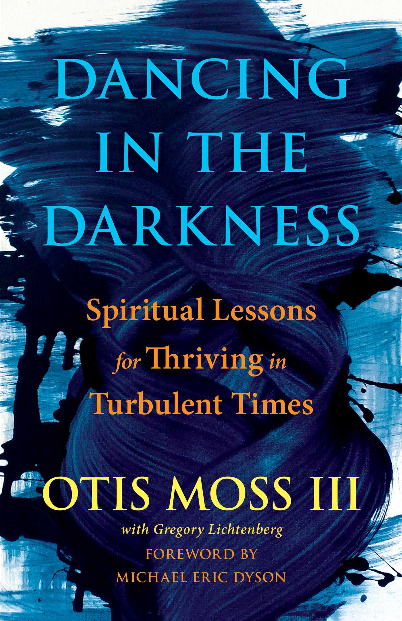 Dancing in the Darkness : Spiritual Lessons for Thriving in Turbulent Times | Moss, III, Otis (Auteur)