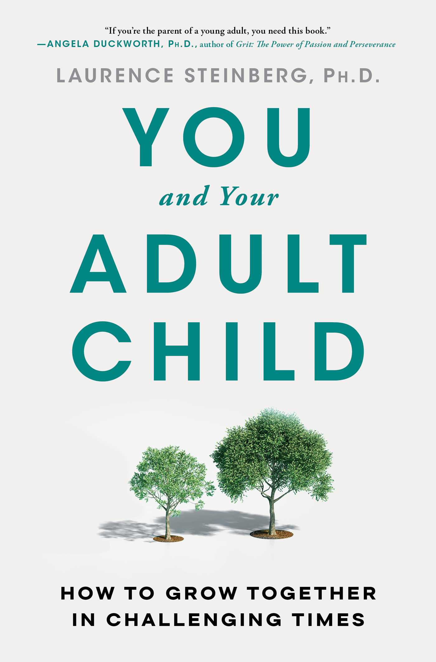 You and Your Adult Child : How to Grow Together in Challenging Times | Steinberg, Laurence (Auteur)