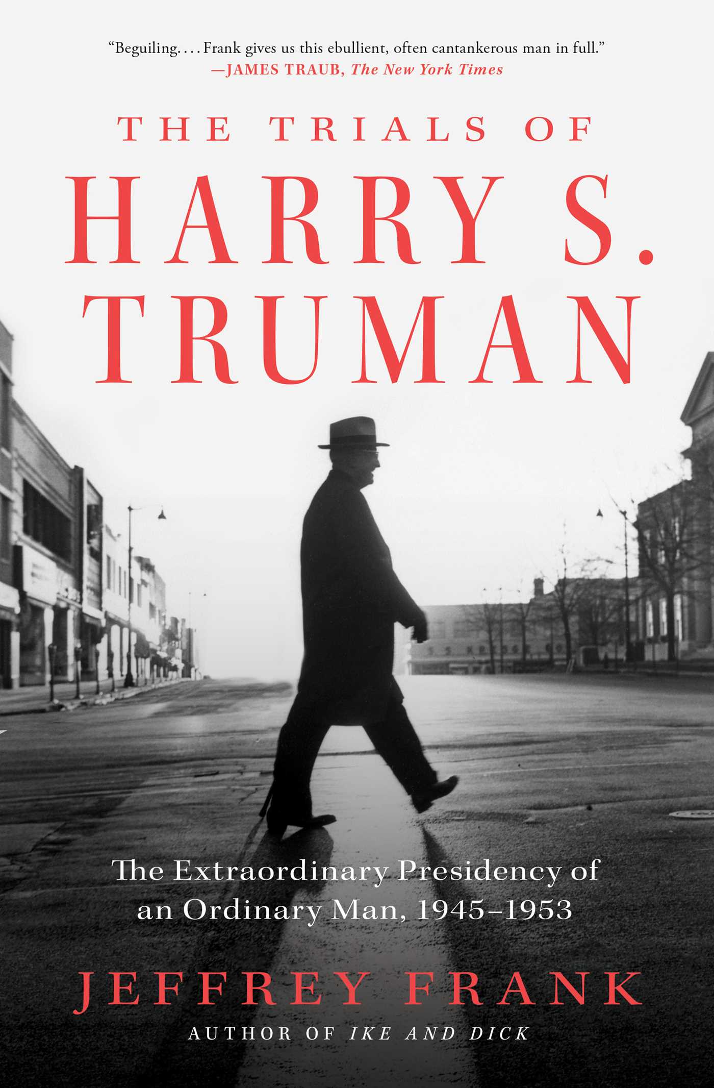 The Trials of Harry S. Truman : The Extraordinary Presidency of an Ordinary Man, 1945-1953 | Frank, Jeffrey (Auteur)