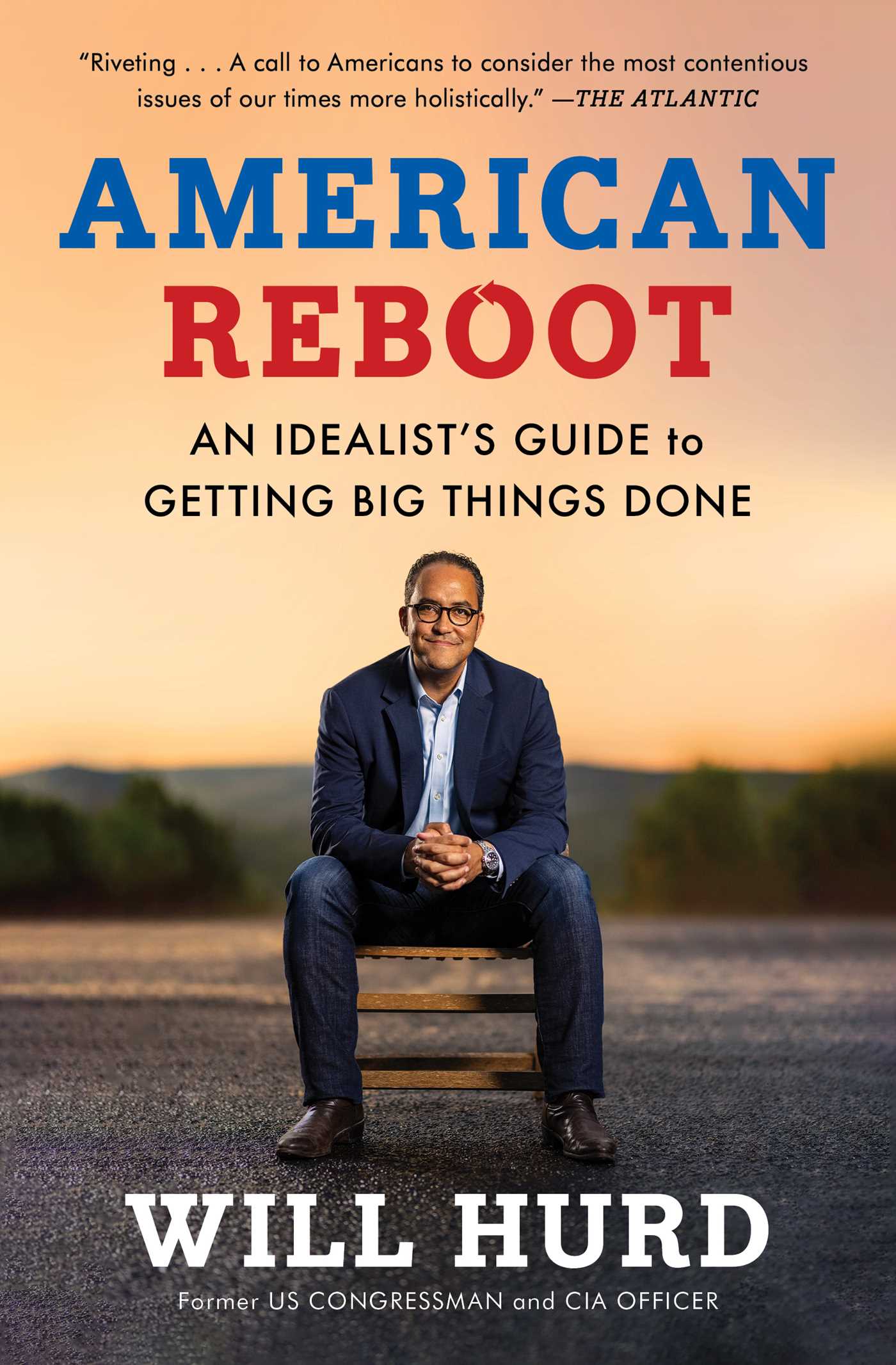 American Reboot : An Idealist's Guide to Getting Big Things Done | Hurd, Will (Auteur)