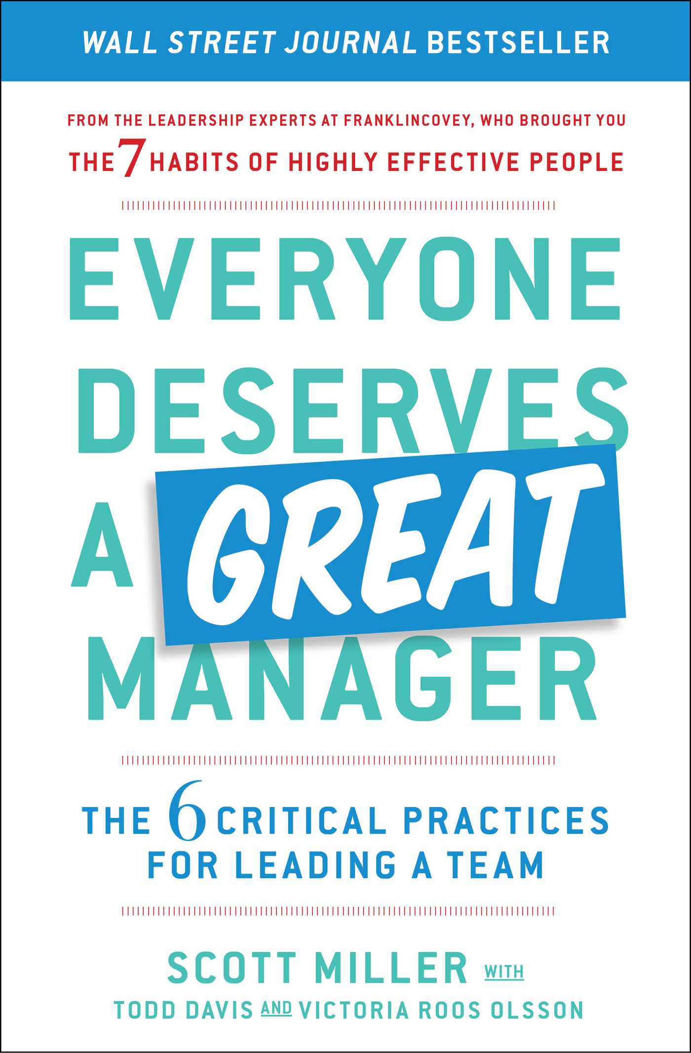 Everyone Deserves a Great Manager : The 6 Critical Practices for Leading a Team | Miller, Scott Jeffrey (Auteur) | Davis, Todd (Auteur) | Roos Olsson, Victoria (Auteur)
