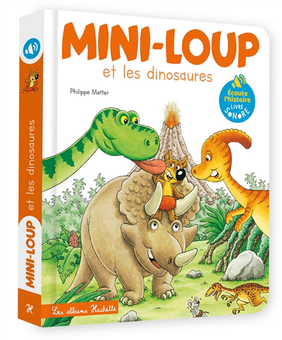 Mini-Loup et les dinosaures : livre sonore | Matter, Philippe (Auteur)