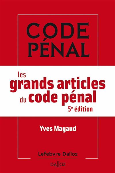 Grands articles du Code pénal (Les) | Mayaud, Yves (Auteur)