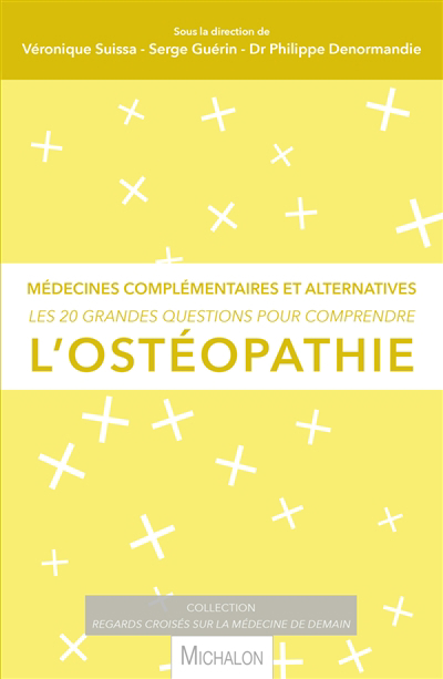 20 grandes questions pour comprendre l'ostéopathie : médecines complémentaires et alternatives (Les) | 
