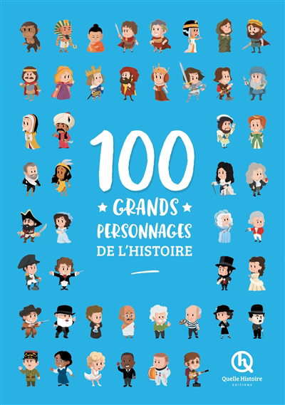 100 grands personnages de l'histoire | Crété, Patricia (Auteur) | Baron, Clémentine V. (Auteur) | Picardat, Leslie-Fleur (Auteur) | Veille, Simon (Auteur)