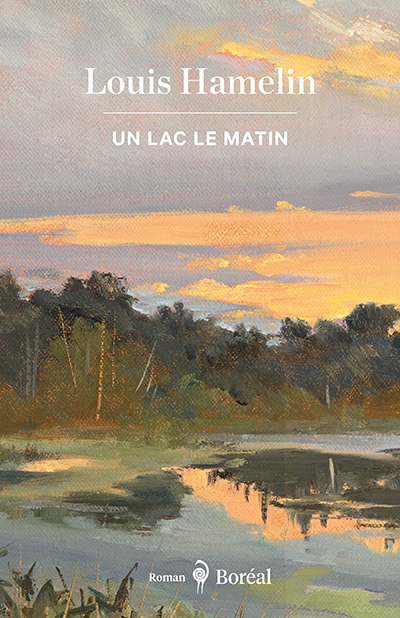 Un lac le matin | Hamelin, Louis (Auteur)