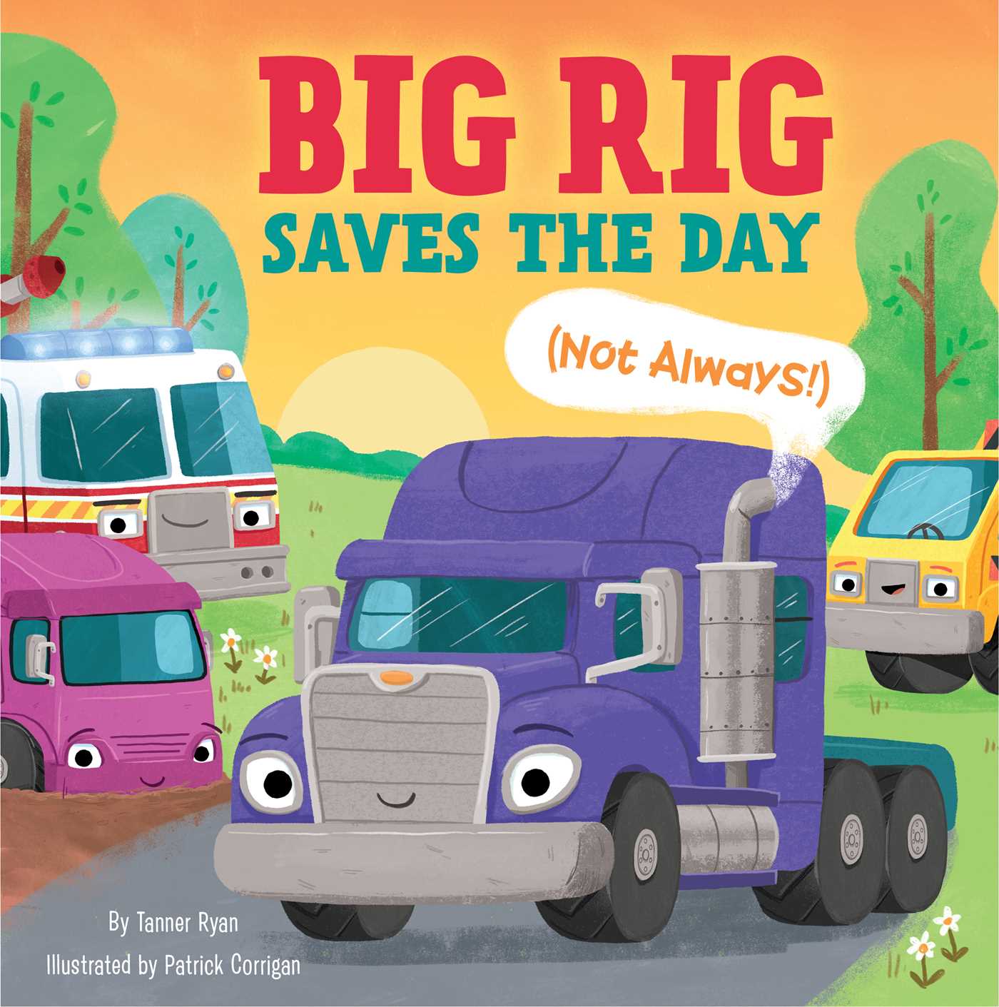 Big Rig Saves the Day (Not Always!) | Ryan, Tanner (Auteur) | Patrick, Corrigan (Illustrateur)
