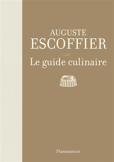 guide culinaire : aide-mémoire de cuisine pratique (Le) | Escoffier, Auguste (Auteur)