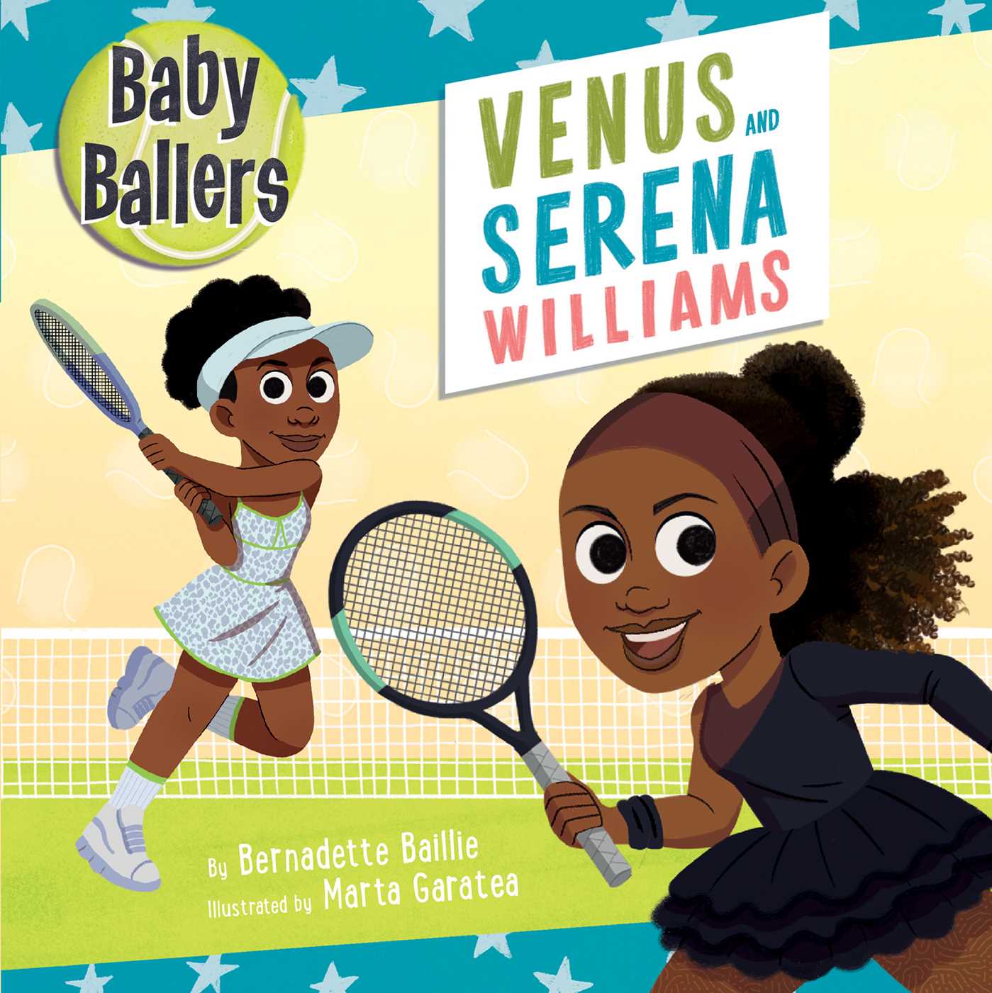 Baby Ballers: Venus and Serena Williams | Baillie, Bernadette (Auteur) | Garatea, Marta (Illustrateur)