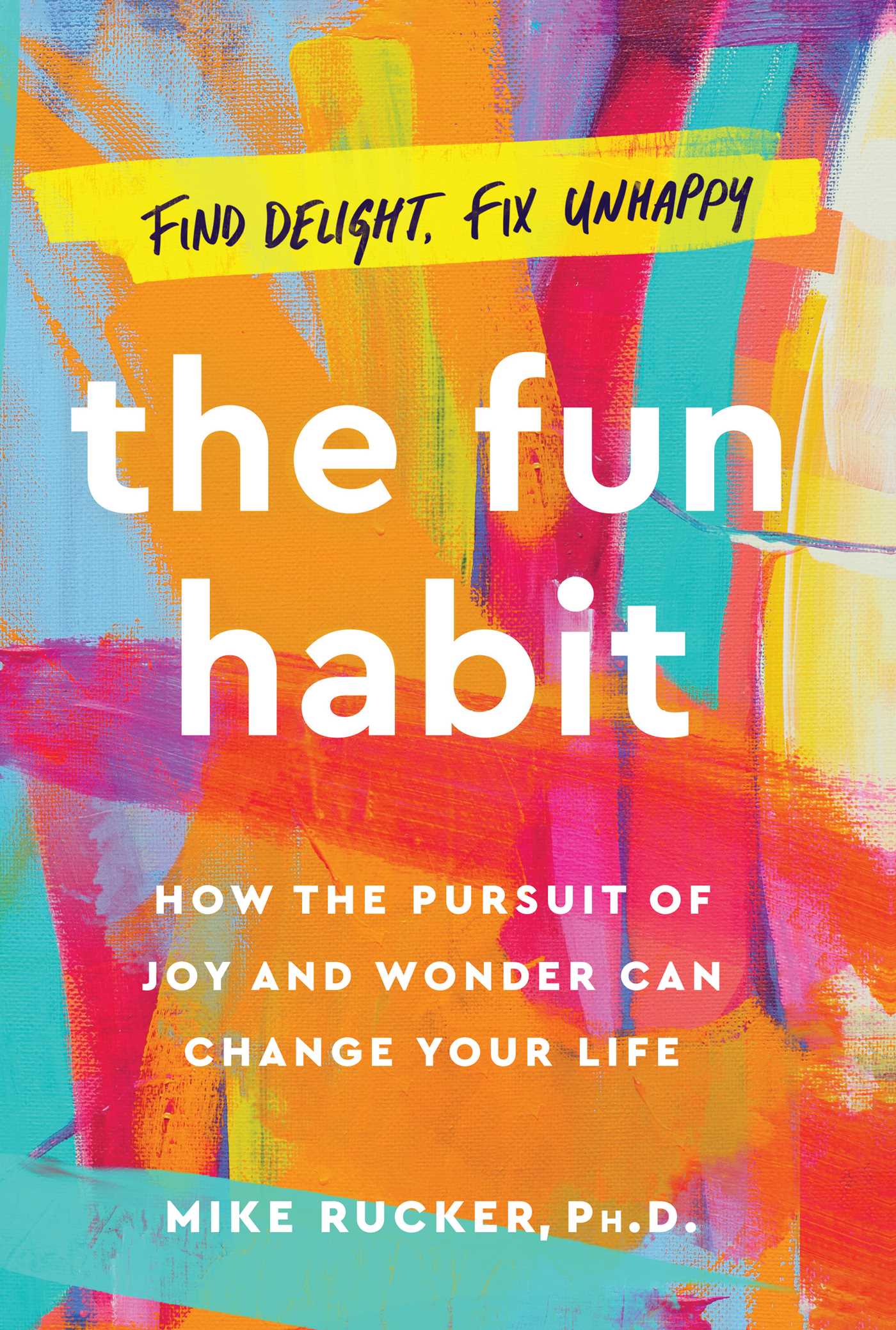 The Fun Habit : How the Pursuit of Joy and Wonder Can Change Your Life | Rucker, Mike (Auteur)