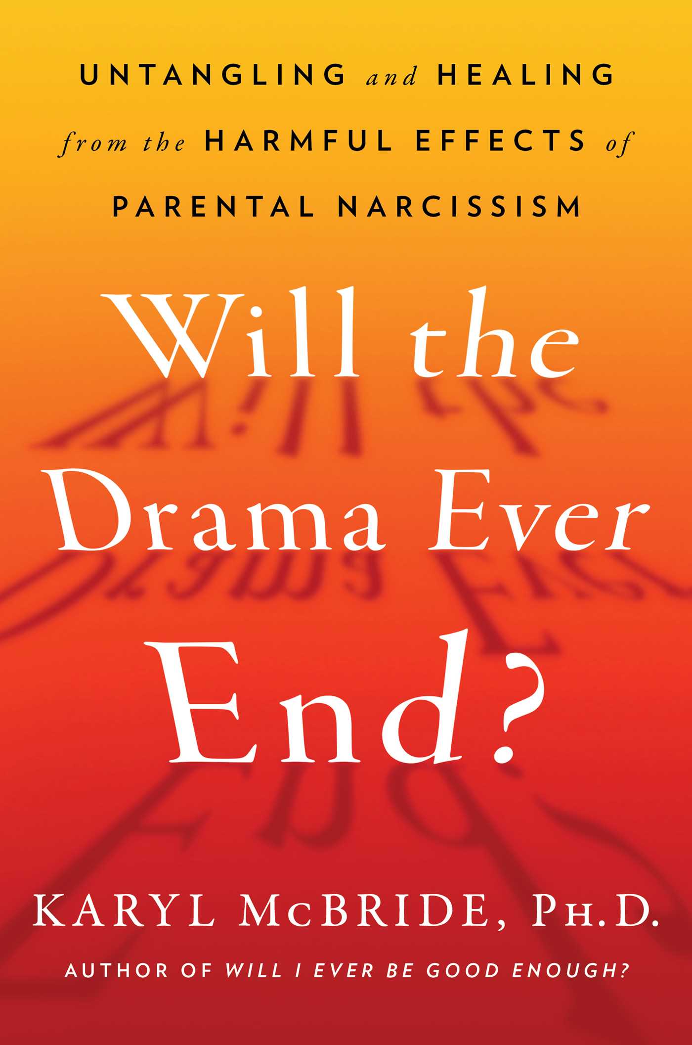 Will the Drama Ever End? : Untangling and Healing from the Harmful Effects of Parental Narcissism | McBride, Karyl (Auteur)