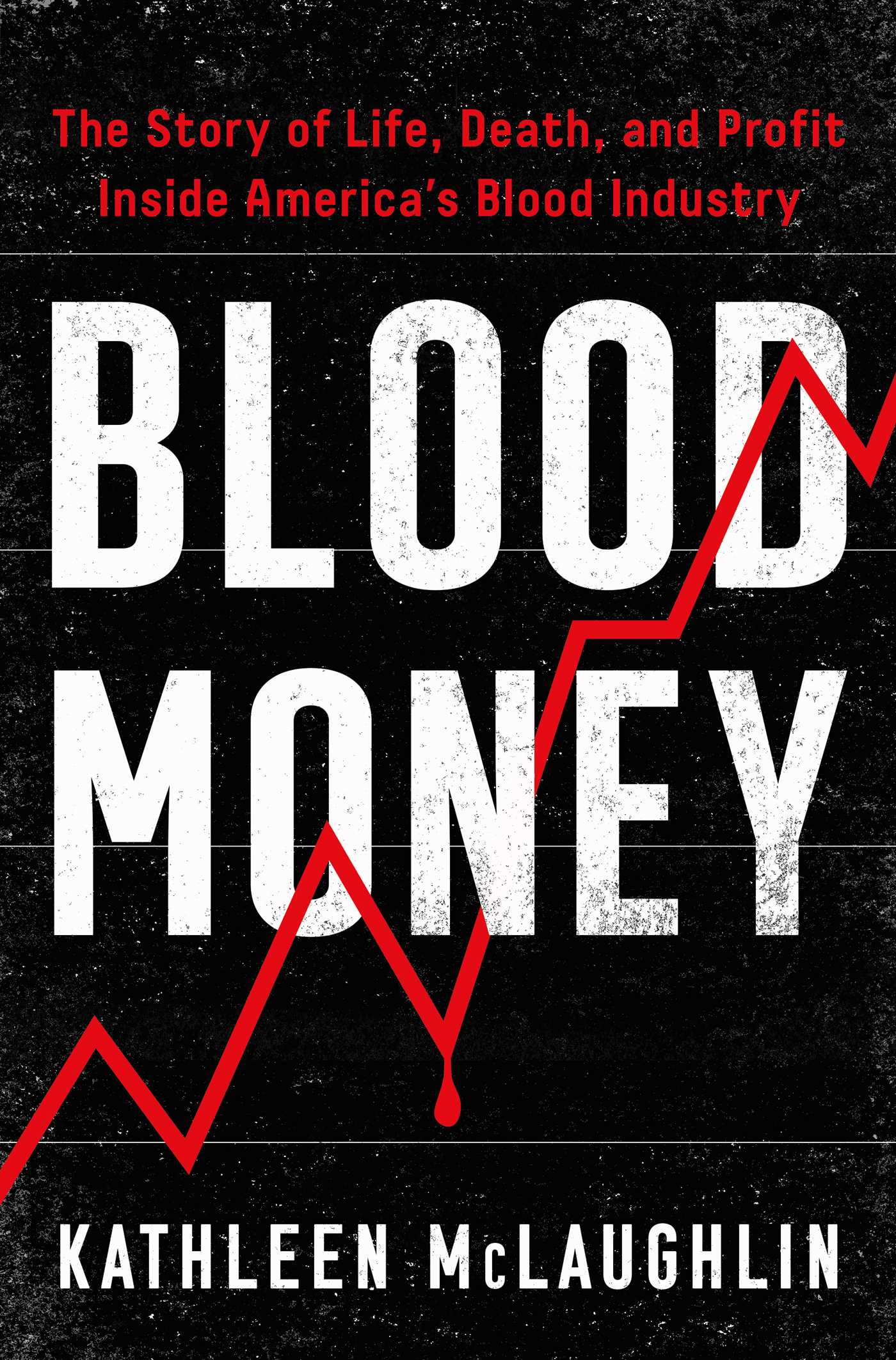 Blood Money : The Story of Life, Death, and Profit Inside America's Blood Industry | McLaughlin, Kathleen (Auteur)